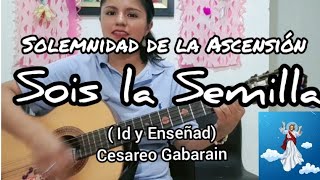 Sois la Semilla Para la Solemnidad de la Ascensión del Señor SalidaLetra y acordes [upl. by Enortna199]