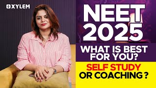 NEET 2025  What Is Best For You Self Study Or Coaching  Xylem NEET [upl. by Bravar]