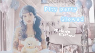 Pity party slowed melanie martinez [upl. by Ajdan]