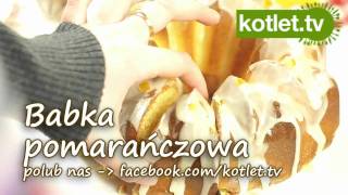 Babka pomarańczowa przepis  KOTLETTV [upl. by Nordek]