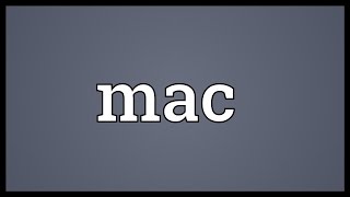 Mac Meaning [upl. by Aihtela]