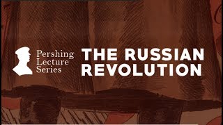 Pershing Lecture Series The Russian Revolution  Sean N Kalic and Gates Brown [upl. by Uv]