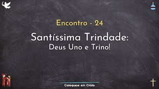 24  Santíssima Trindade [upl. by Htnnek]