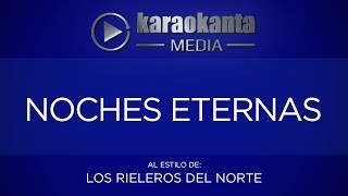 Karaokanta  Los Rieleros del Norte  Noches eternas [upl. by Desmond697]