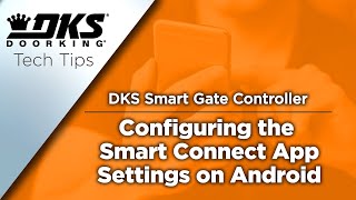 DKS Tech Tips DoorKing Smart Gate Controller– Configuring the Smart Connect App Settings on Android [upl. by Ahsilaf]