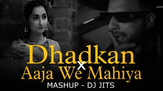 DHADKAN X AAJA WE MAHIYA  MASHUP  DJ JITS  IMRAN KHAN  MANI CHOPRA  MASHUP OF 2024 [upl. by Fosdick]