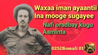 MAXAMED MOOGE NAFI OROD BAY KUGU AAMINTA WAXA IMAN AYAANTII INA MOOGE SUGAYE [upl. by Hollander]