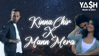 Kinna Chir X Mann Mera  Y∆H Music [upl. by Margreta256]