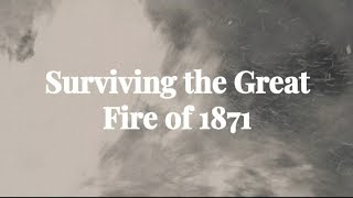 Surviving the Great Fire of 1871 [upl. by Aiuqes567]