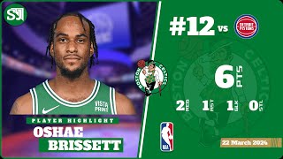 OSHAE BRISSETT 6 PTS 2 REB 1 AST 1 BLK 0 STL vs DET  20232024 BOS  Player Full Highlights [upl. by Ahsets]