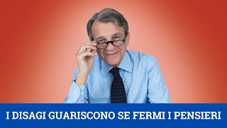 I disagi guariscono se fermi i pensieri [upl. by Vanhook]