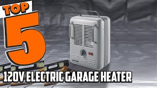 Best 120v Electric Garage Heater In 2024  Top 5 120v Electric Garage Heaters Review [upl. by Eilahs]