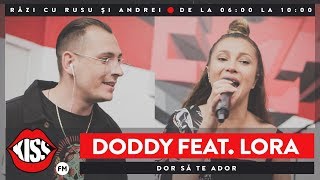 Doddy feat Lora  Dor să te ador Live  Kiss FM [upl. by Fesoy]