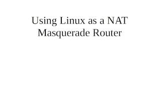 Using Linux as a NAT Masquerade Router [upl. by Simara218]