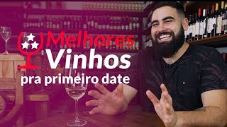 Melhores Vinhos para o Primeiro Encontro [upl. by Minda]