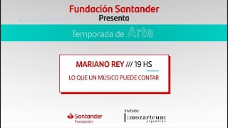 Mariano Rey Lo que un músico puede contar Mozarteum Argentino [upl. by Millicent]