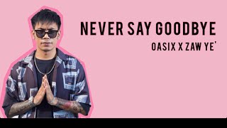 OASIX X ZAW YE  NEVER SAY GOODBYE  LYRIC VIDEO [upl. by Ahswat372]