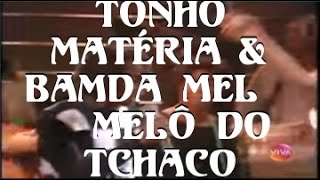 Tonho Matéria amp Bamda Mel  Melô do Tchaco  Som Brasil 1994 [upl. by Leonardi935]