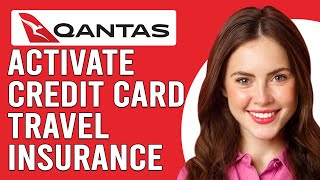 How To Activate Qantas Credit Card Travel Insurance How Do I Activate Qantas CC Travel Insurance [upl. by Ahtaga]