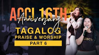 Tagalog Praise and Worship  ACCI 16th Anniversary PART 6 [upl. by Cowie]