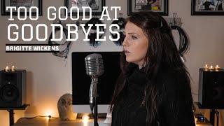 Too Good At Goodbyes  Sam Smith  Cover by Brigitte Wickens [upl. by Adamec]