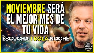 🛑NOVIEMBRE SERÁ EL MEJOR MES DE TU VIDA SI ESCUCHAS ESTO 1 POR NOCHE  AFIRMACIONES DR JOE DISPENZA [upl. by Nowell893]