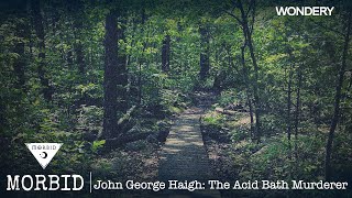 John George Haigh The Acid Bath Murderer  Morbid  Podcast [upl. by Ynaffit]