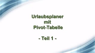 Urlaubsplaner mit PivotTabelle Teil 1 [upl. by Leay]