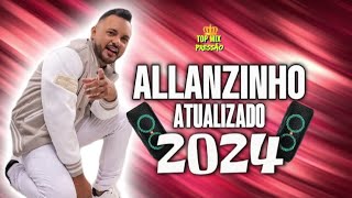 SET ALLANZINHO REPERTÓRIO NOVO 2024 MÚSICAS NOVAS topmixpressão [upl. by Rosetta486]