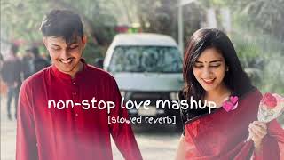 non stop love mashup  slowed reverbnew song lyrics songs 💫✨ [upl. by Crabb]