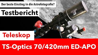 Das beste Teleskop für den Einstieg in die Astrofotografie  TSOptics 70420mm f6 EDAPO [upl. by Ahsote]