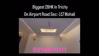 Biggest 2BHK In Tricity On Airport Road Sec117 Mohali 9914670111 [upl. by Cousins]