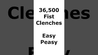 36500 Fist Clenches  Easy Peasy [upl. by Ettesus113]