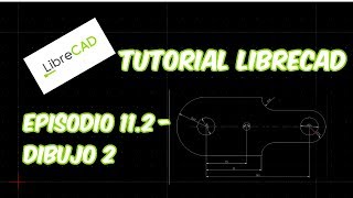 LibreCAD  Tutorial 112  Dibujo 2 [upl. by Oicinoid]