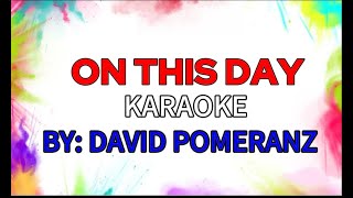 ON THIS DAY KARAOKE BY DAVID POMERANZ [upl. by Ettenay]