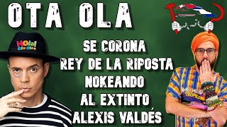 OTA OLA SE CORONA REY DE LA RIPOSTA ANTE INTENTO DE CHANTAJE DEL EXTINTO ALEXIS VALDÉS [upl. by Love]