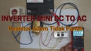 Membuat Mini Inverter 12 volt DC to 220 AC Resistor Adem tidak panas Using Transistor 13005 [upl. by Aranaj310]