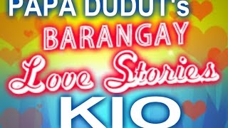 Barangay Love Stories  KIO LOVE STORY w PAPA DUDUT  PODCAST [upl. by Leval]