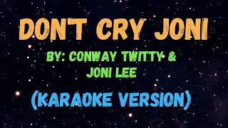 Dont Cry Joni  Conway Twitty amp Joni Lee NEW KARAOKE VERSION [upl. by Carlson88]