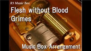 Flesh without BloodGrimes Music Box [upl. by Attoynek]