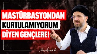 Mastürbasyondan Kurtulamıyorum Diyen Gençlere  İhsan Şenocak [upl. by Daughtry]