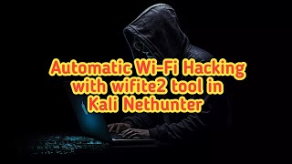 Automatic WiFi Hacking with wifite2 tool in Kali Nethunter by androidtipssv19 [upl. by Yrannav530]