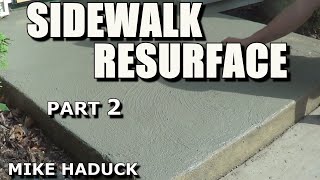 RESURFACING SIDEWALKS part 2 Mike Haduck [upl. by Dlawso]