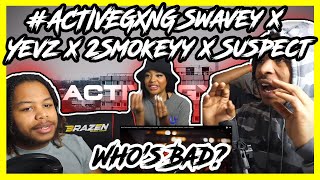 ACTIVEGXNG Swavey x Yevz x 2Smokeyy x Suspect  Who’s Bad Uncensored [upl. by Aiden445]