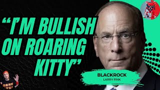 BLACK ROCK IS BULLISH ON ROARING KITTY GAMESTOP GME HOLDERS MUST WATCH [upl. by Necyla]