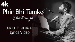 Phir Bhi Tumko Chaahunga Arijit Singh  Lyrics  Arjun K amp Shraddha K  Mithoon  Manoj M [upl. by Lednor]