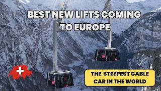 8 INSANE New Ski Lifts Coming to Europe in 2024 Worlds Steepest Cable Car [upl. by Roselyn]