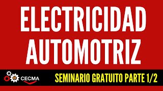 🎥 ELECTRICIDAD AUTOMOTRIZ  SEMINARIO GRATUITO PARTE 12🎥 [upl. by Letney]