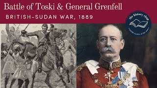 The Battle of Toski amp General Grenfell  BritishSudan War 1889 [upl. by Omrellug]