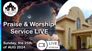 Praise amp Worship Service LIVE 25th AUG 2024 [upl. by Shenan]